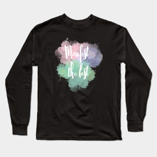 Manifest the best pretty watercolor design Long Sleeve T-Shirt